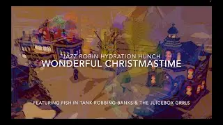 Wonderful Christmastime (Paul McCartney Cover) - Jazz Robin Hydration Hunch
