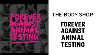 The Body Shop - #ForeverAgainstAnimalTesting : la suite