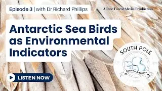 Ep 3. Antarctic Birds as Environmental Indicators - South Pole Podcast | Pine Forest Media