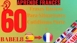 Aprender Franc&eacute;s F&aacute;cilmente: 60 Frases B&aacute;sicas para Situaciones Cotidianas Parte 1