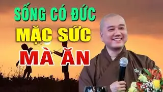 Có Đức Mặc Sức Mà Ăn, Giàu Sang Tự Đến, Sở Cầu Như Ý Nếu Nghe Và Làm Theo Lời Phật Dạy