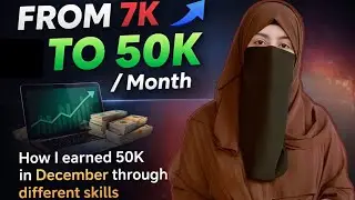 Safoora's journey from 7k to 50k per month(How I earned 50k in December through different skills)