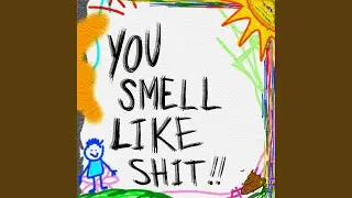 You Smell Like Shit