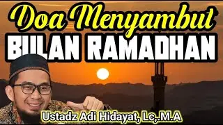 Ceramah Ustadz Adi Hidayat, Lc,.M.A || Doa Menyambut Bulan Suci Ramadhan || Kajian UAH