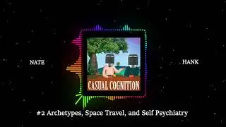 #2 Archetypes, Space Travel, and Self Psychiatry