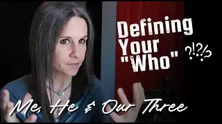 Me, He & Our Three - Defining Your 