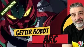 Recensione seconda puntata Getter Robot Arc