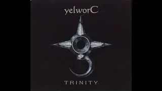 yelworC &lrm;&ndash; Trinity (Full Album - 2004)
