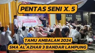 PENTAS SENI TAMU AMBALAN 2024 / X. 5 / SMA AL AZHAR 3 BANDAR LAMPUNG #pramuka #alazhar #tamuambalan