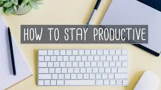 How to stay productive | day in the life - heyraylee