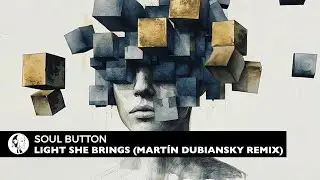 Soul Button &ndash; Light She Brings (Mart&iacute;n Dubiansky Remix) | Steyoyoke