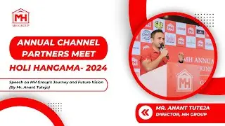 Speech on MH Group's Journey and Future Vision (By Mr. Anant Tuteja)