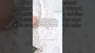 Heartwarming advice from Sh &lsquo;Ubayd Al-Jabiri (رحمه الله) to a young sister