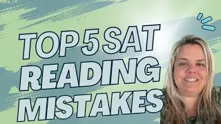 5 Most Common SAT Reading Mistakes and How YOU Can Avoid Them!