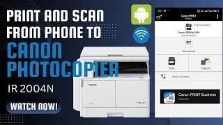 How to print and scan from phone to Canon Photo Copier ir2004n over WIFI network  #canonprint
