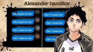 Alexander Hamliton//Haikyuu x hamliton//Lyric ‘prank’