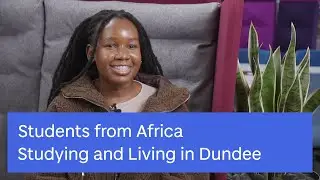 Students from Africa Studying and Living in Dundee | University of Dundee