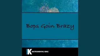 Bops Going Brazy