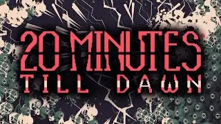 20 Minutes Till Dawn - The Test Of Time