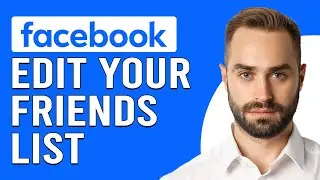 How To Edit Your Friends List On Facebook (How To Customize Your Friends List On Facebook)