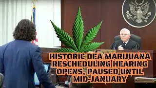 Historic DEA marijuana rescheduling hearing opens, paused until mid-January