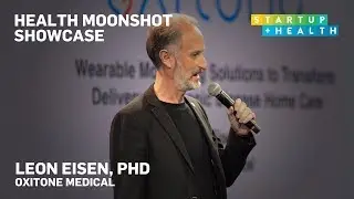 Health Moonshot Showcase 2019: Dr. Leon Eisen, Oxitone Medical