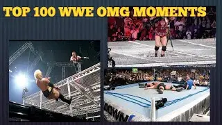 TOP 100 WWE OMG MOMENTS!