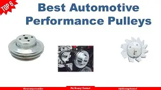 Top 6 Best Automotive Performance Pulleys With Price &ndash; Best Car Parts Online