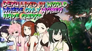 What if Deku Lived in the World Where only Women have Quirks