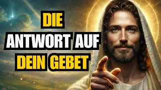 Die Antwort auf dein stilles Gebet | Gottes | Gottes Botschaft f&uuml;r mich heute - Gottes Botschaften