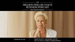 283: Rapid Growth vs. Sustainable Growth: How to Create a Lasting Coaching Business