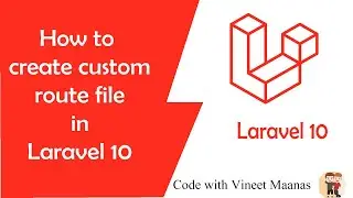 How to Create Custom Route File in Laravel 10 | Learn Laravel 10 | Laravel 10 basics to advance