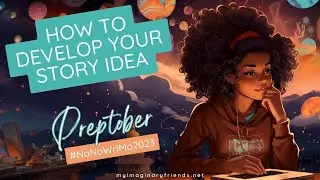 How to Develop Your Story Idea :: Preptober 2023