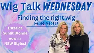 Wig Talk Wednesday!  How to choose a wig that is right for YOU!