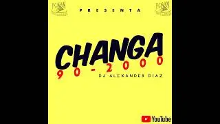 La Changa de los 90s MAS BUSCADA - Dj Alexander Diaz