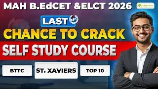 MAH B.EDCET & ELCT 2026 : Last Chance To Crack | Target Top B.ED Colleges | BTTC