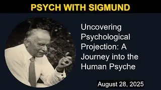 Uncovering Psychological Projection: A Journey into the Human Psyche | Psych with Sigmund
