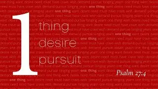 One Thing: A Single Minded Glorious Pursuit (Sermon only)