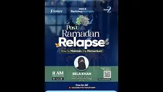 Post Ramadan Relapse | Islam & Psychology Fortnightly Webinar | Session 2 | Bela Khan