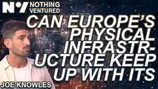 Joe Knowles: Can Europe&rsquo;s physical infrastructure keep up with its ambitions