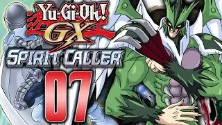THE HEROES ARE SWURNING OUT!! - #7 | Yu-Gi-Oh! GX Spirit Caller |