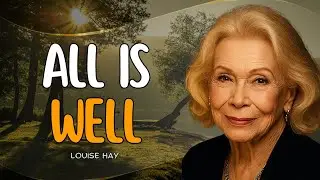Louise Hay: All Is Well | 10 Powerful Affirmations to Transform Your Life