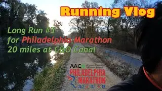 Running Vlog: 20 mile long run at C&O Canal for Philly Marathon (ft. Lock 5-7 & Seven Locks)