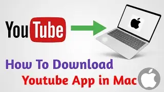 Mac m youtube app kaise download kare? | How To Download Youtube App On Mac 2025