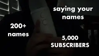 asmr saying your names (200+ names, 5k special) 