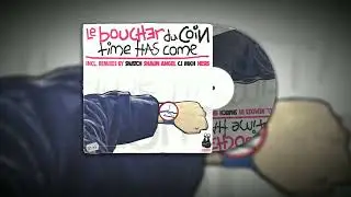 Le Boucher Du Coin - Time Has Come (Cj Mkh Remix) (2013)