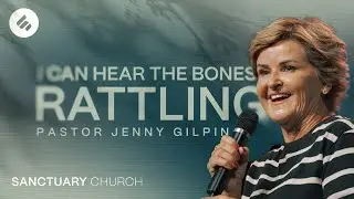 I Can Hear The Bones Rattling | Jenny Gilpin | Sanctuary Church Sunshine Coast
