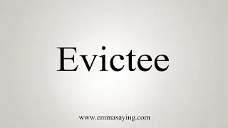 How To Say Evictee