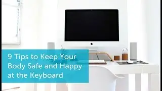 9 Tips to Keep You Safe and Comfortable at the Keyboard