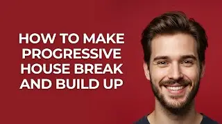 How to Make Progressive House Break and Build Up - GUIDE!